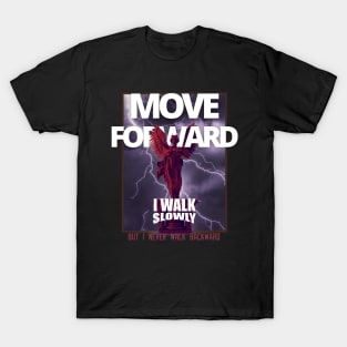 Motivational Streetwear -Move Forward T-Shirt